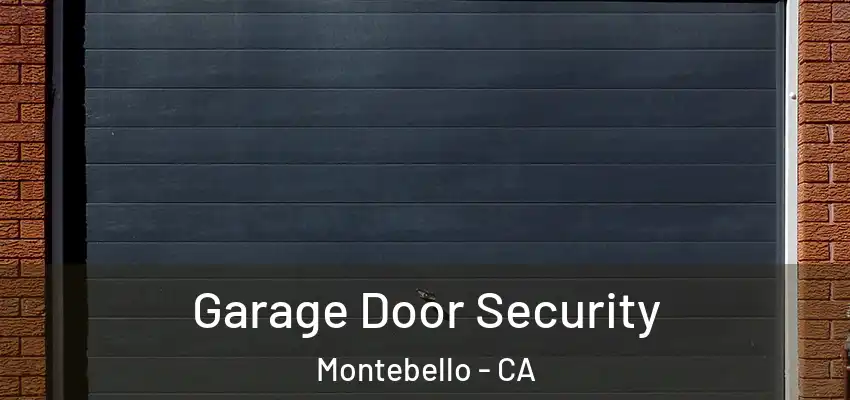  Garage Door Security Montebello - CA